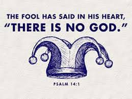 "There is No God!" Said The Fool.